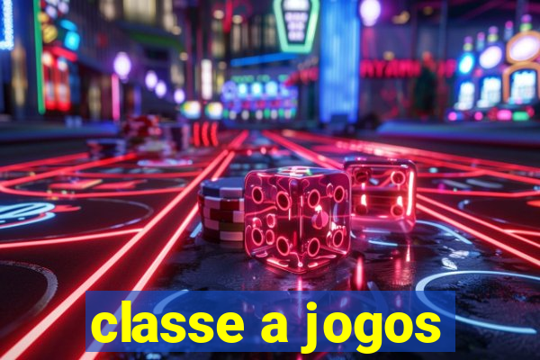 classe a jogos